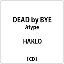 HAKLO/ DEAD by BYE Atype