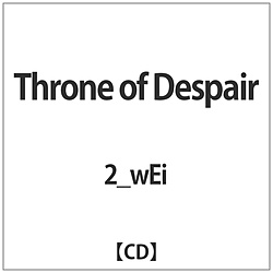 2_wEi / Throne of Despair CD