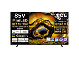 kWil ʎqhbgMiniLED 4Ker   85X955 m85V^ /BluetoothΉ /4KΉ /BSECS 4K`[i[ /YouTubeΉn