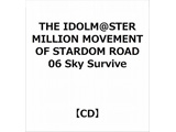 (游戏·音乐)/THE IDOLM@STER MILLION MOVEMENT OF STARDOM ROAD 06 Sky Survive