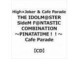 THE IDOLM@STER SideM F@NTASTIC COMBINATION～PINATATIME!!～High×Joker/Cafe Parade[Cafe Parade盘]