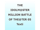 THE IDOLM@STER MILLION BATTLE OF THE��TER 05 Texting you