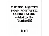 THE IDOLM@STER SideM FNTASTIC COMBINATION`AtoZto!!!`yJupiterՁz