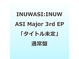 INUWASI:INUWASI Major 3rd EP��^�C�g�����裁y�ʏ�Ձz