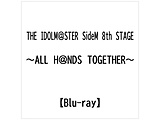 THE IDOLM＠STER SideM 8th STAGE 〜ALL H＠NDS TOGETHER〜 LIVE Blu-ray
