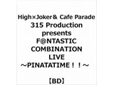 315 Production presents F@NTASTIC COMBINATION LIVE～PINATATIME!!～LIVE Blu-ray