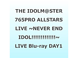 THE IDOLMSTER 765PRO ALLSTARS LIVE `NEVER END IDOLIIIIIIIIIIIII` LIVE Blu-ray DAY1