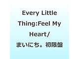 Every Little Thing/ Feel My Heart/�܂��ɂ��B ���񐶎Y�����