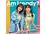 46/ Am I readyH CD{Blu-ray Type-B