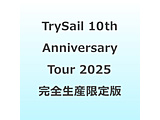 TrySail/ TrySail 10th Anniversary Tour 2025 �gBestSail�h ���S���Y����� BD