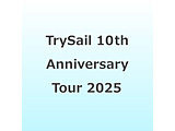 TrySail/ TrySail 10th Anniversary Tour 2025 �gBestSail�h �ʏ�� BD