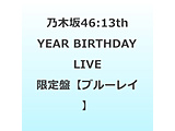 �T�؍�46/ 13th YEAR BIRTHDAY LIVE ���S���Y����� BD