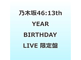 �T�؍�46/ 13th YEAR BIRTHDAY LIVE ���S���Y����� DVD