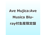 Ave Mujica:Ave Musica Blu-ray�t���Y�����