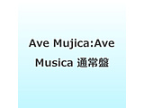 Ave Mujica/ Ave Musica �ʏ��