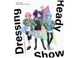 DressingPafe/ Dressing Ready Show！！ BD