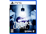 THANKS, LIGHT. �yPS5�Q�[���\�t�g�z