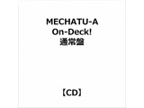 MECHATU-A:On-Deck! �ʏ��