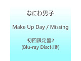Ȃɂjq/ Make Up Day / Missing 2iBlu-ray Disctj