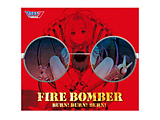 Fire Bomber/BURN！ BURN！ BURN！