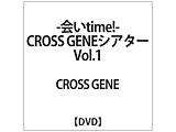 -time!- CROSS GENEVA^[ Vol.1 DVD
