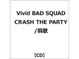 �y���T�Ώہz Vivid BAD SQUAD:CRASH THE PARTY/�H�� ��14th Single 5�^�C�g���A���w���L�����y�[���A���w�����T�u����A4�N���A�t�@�C���v