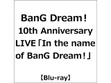 BanG Dream�I 10th Anniversary LIVE�In the name of BanG Dream!� Blu-ray(�ʏ��)