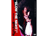 BLOW THE NIGHT !ԂƂ΂ DVD