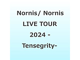 Nornis/ Nornis LIVE TOUR 2024 �]Tensegrity- BD�ysof001�z