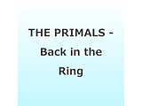 �c�����c�CTHE PRIMALS/ THE PRIMALS - Back in the Ring
