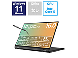 笔记本电脑LG gram obushidiamburakku 16T90R-KA78J[16.0型/Windows11 Home/intel Core i7/存储器:16GB/SSD:1TB/没有/日本語版键盘/2023一年6月型号]