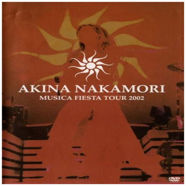 AKINA NAKAMORI MUSICA FIESTA TOUR 2002 - ミュージック