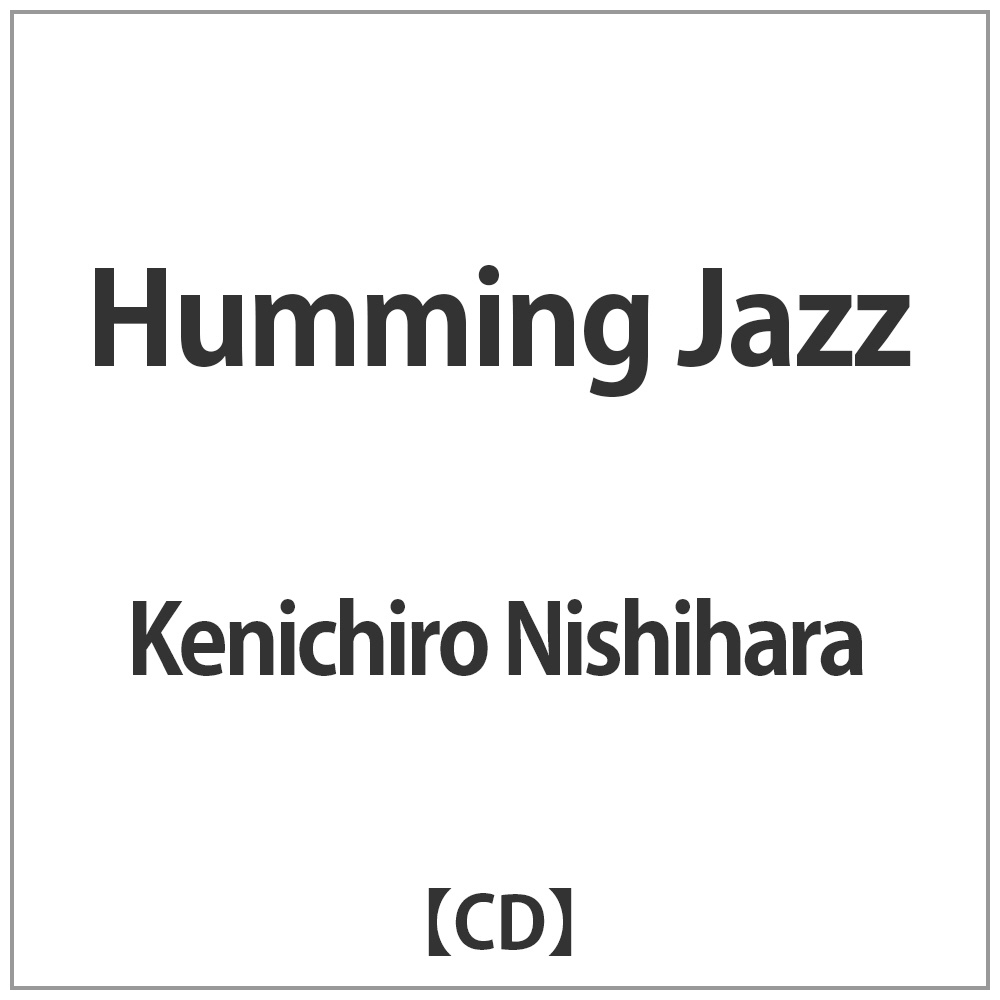 Kenichiro@Nishihara/ Humming@Jazz