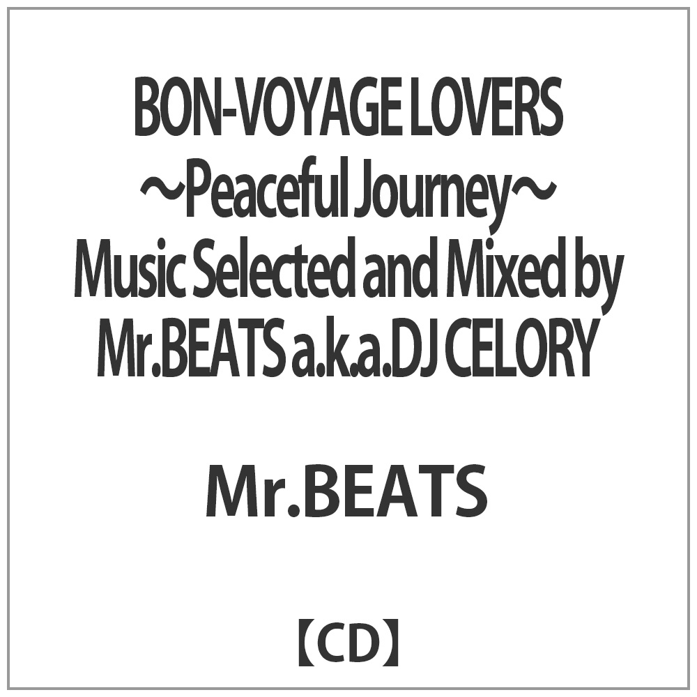 MrDBEATS/ BON|VOYAGE@LOVERS@`Peaceful@Journey`@Music@Selected@and@Mixed@by@MrDBEATS@aDkDaDDJ@CELORY