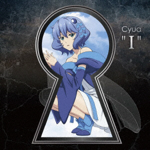 Cyua / TVアニメ｢Lostorage conflated WIXOSS｣EDテーマ｢I｣ CD｜の通販