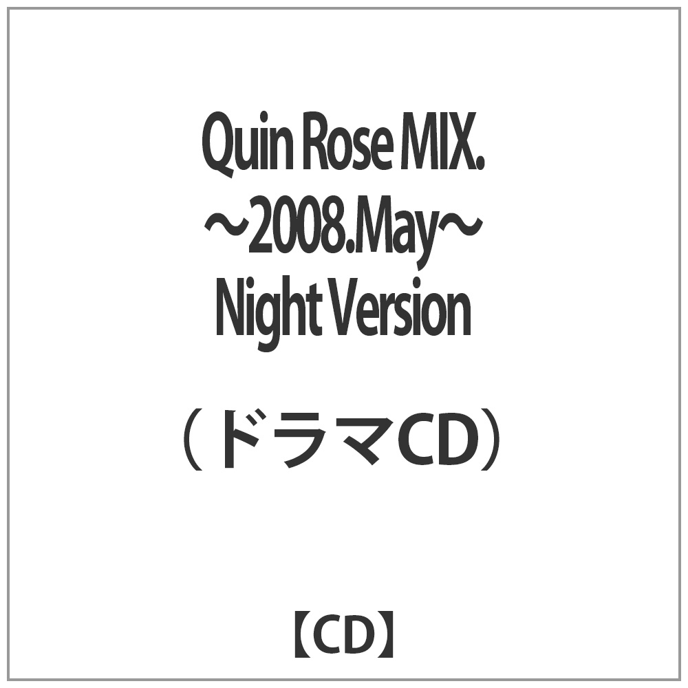 ih}CDj/Quin Rose MIXD `2008DMay` Night Version yCDz   mCDn ysof001z
