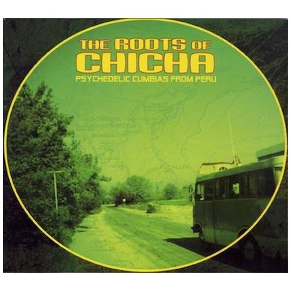 （ワールド・ミュージック）/ ザ・ルーツ・オヴ・チーチャ 第1集 〜ペルーのサイケデリック・クンビア
