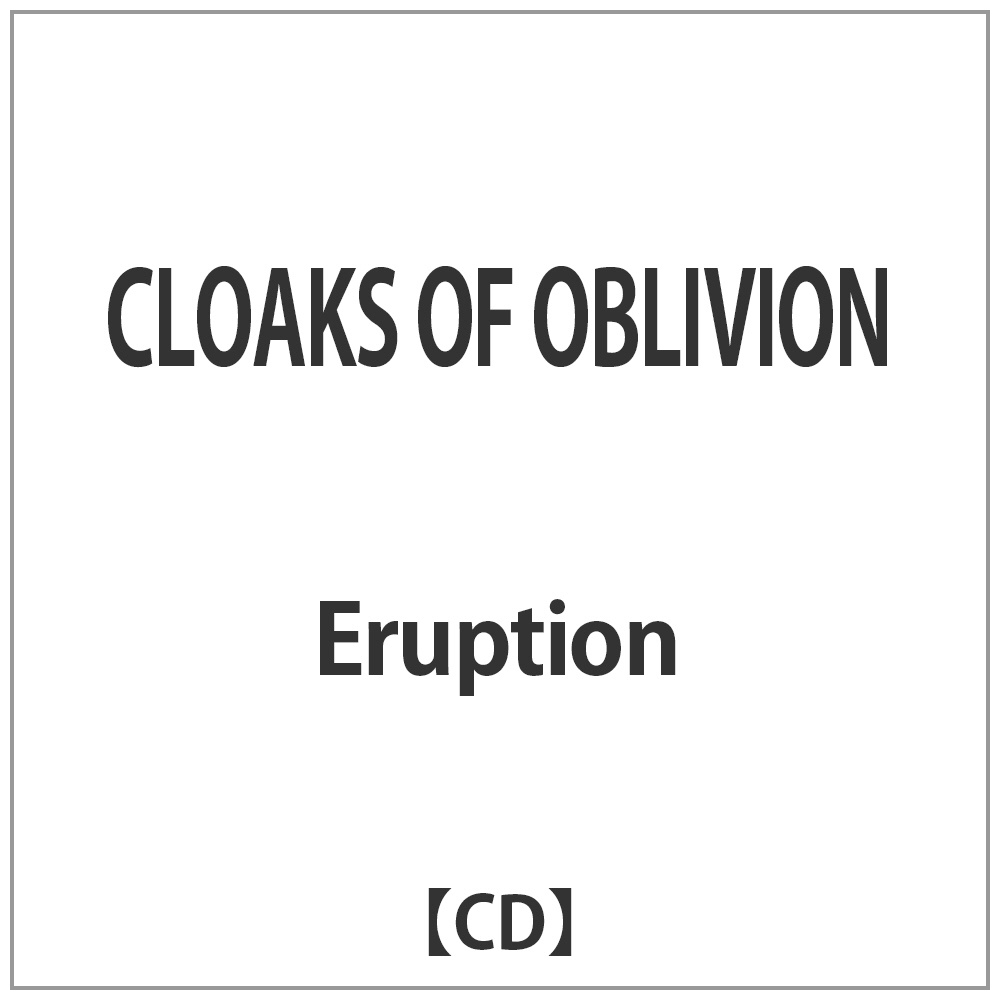 Eruption/CLOAKS OF OBLIVION CD