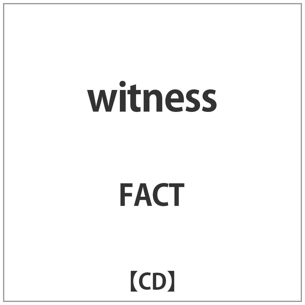 FACT/witness yCDz   mFACT /CDn