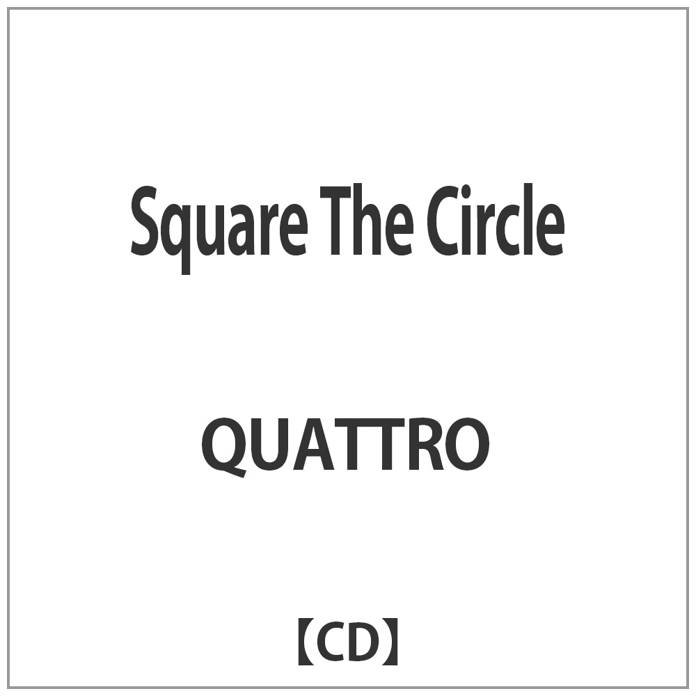 QUATTRO/ Square The Circle