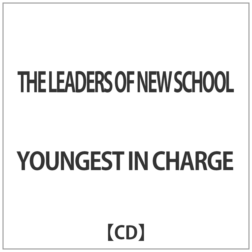 YOUNGEST IN CHARGE/THE LEADERS OF NEW SCHOOL yCDz   mYOUNGESTINCHARGE /CDn