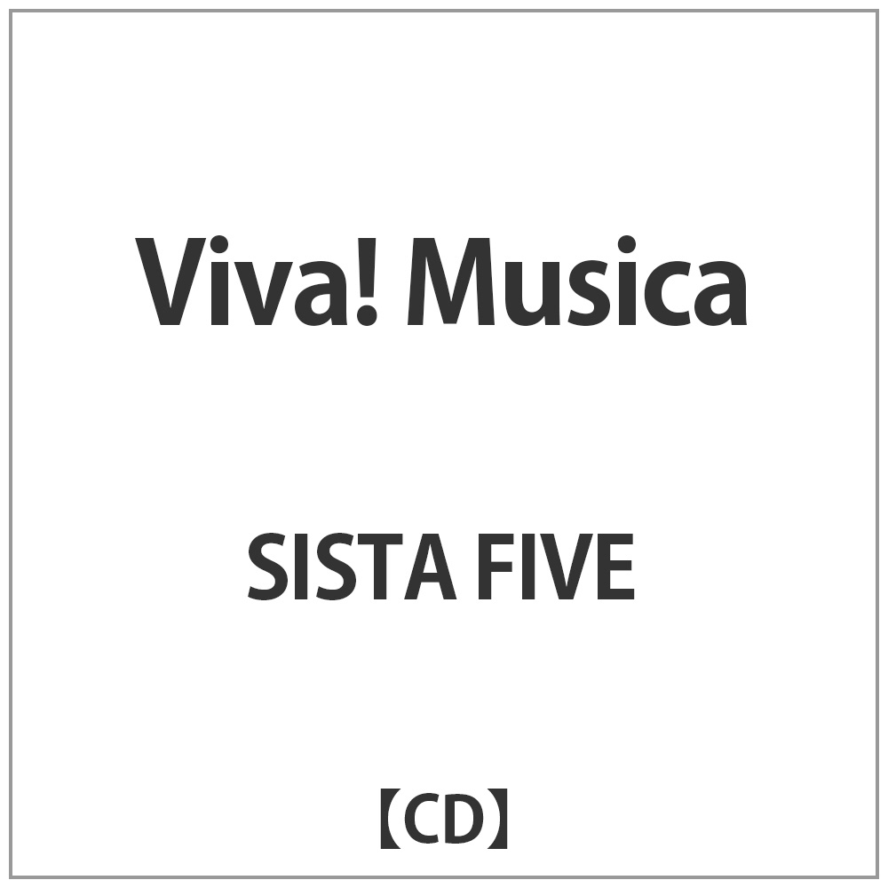 SISTA FIVE/VivaI Musica yCDz   mCDn