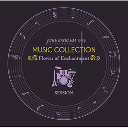 FIRE EMBLEM MUSIC COLLECTION : SESSION ~Flower of Enchantment~ CD