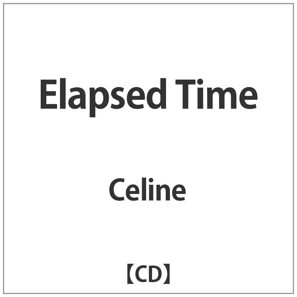 Celine/ Elapsed Time