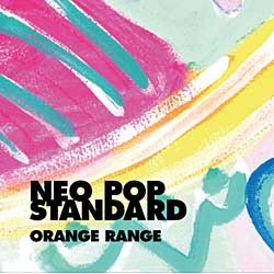 ORANGE RANGE/NEO POP STANDARD  yCDz   mORANGE RANGE /CDn