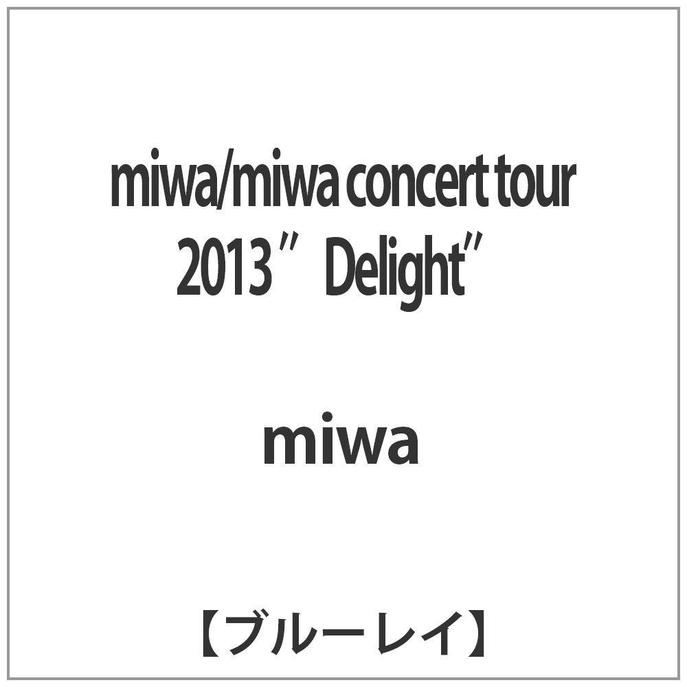 miwa/miwa concert tour 2013 gDelighth yu[C \tgz   mu[Cn