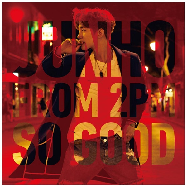 JUNHO（From 2PM）/SO GOOD 初回生産限定盤A CD｜の通販はソフマップ