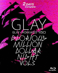 GLAY/ GLAY × HOKKAIDO 150 GLORIOUS MILLION DOLLAR NIGHT vol.3