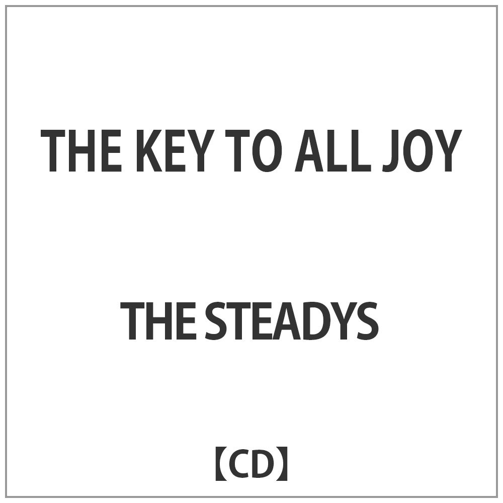 STEADYS / THE KEY TO ALL JOY CD