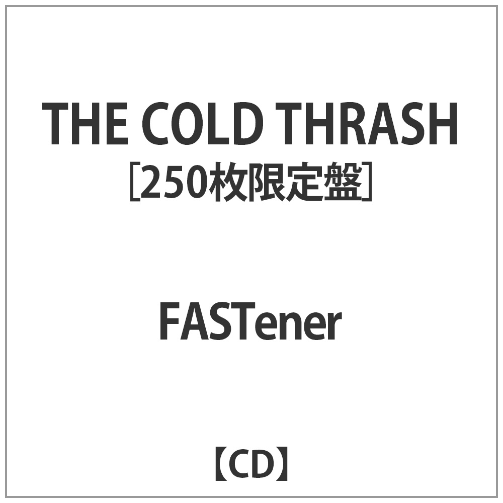 FASTener≪限定≫ / THE COLD THRASH CD｜の通販はアキバ☆ソフマップ